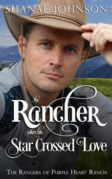 Paperback The Rancher takes his Star Crossed Love Book