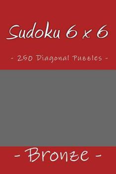 Paperback Sudoku 6 x 6 - 250 Diagonal Puzzles - Bronze: Book for your rest Book