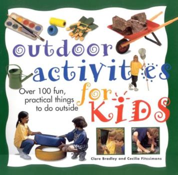 Paperback Outdoor Activities for Kids: Over 100 Fun, Practical Things to Do Outside Book