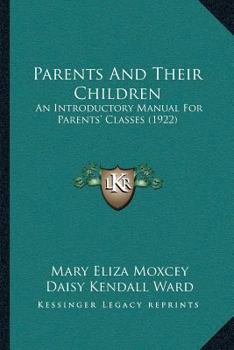 Paperback Parents And Their Children: An Introductory Manual For Parents' Classes (1922) Book