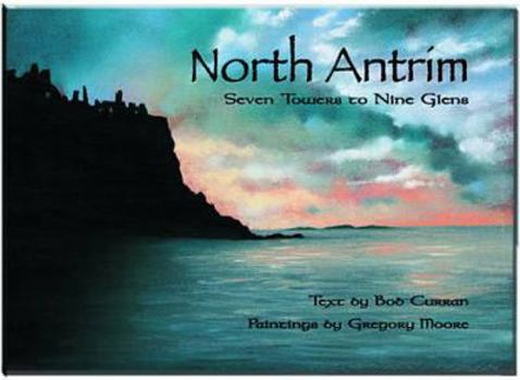 Hardcover North Antrim: Seven Towers to Nine Glens Book