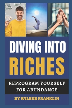 Paperback Diving Into Riches: Reprogram Yourself For Abundance Book