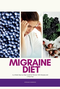 Paperback Migraine Diet: A 4-Week Step-by-Step Guide for Women, With Recipes and a Meal Plan Book