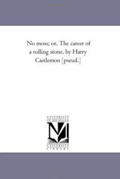 No Moss, or, The Career of a Rolling Stone - Book #3 of the Go-Ahead Series