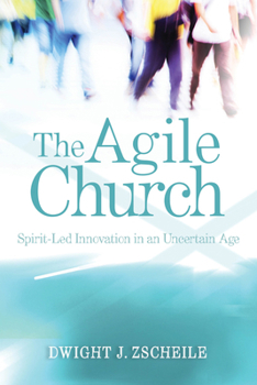 Paperback The Agile Church: Spirit-Led Innovation in an Uncertain Age Book