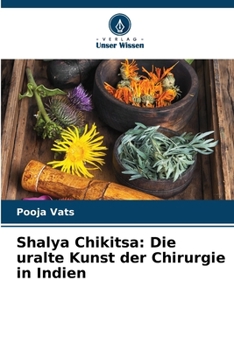 Shalya Chikitsa: Die uralte Kunst der Chirurgie in Indien (German Edition)