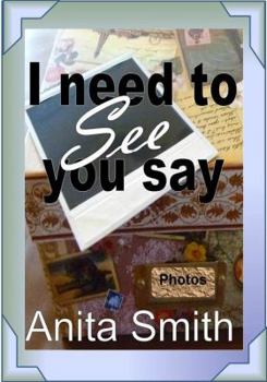 Paperback I Need To See You Say: Learning then Living...because you still have life. Book