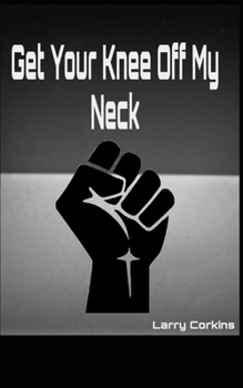 Paperback Get Your Knee Off My Neck Book