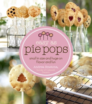 Paperback Easy As Pie Pops: Small in Size and Huge on Flavor and Fun Book