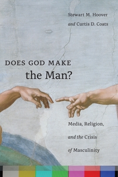 Paperback Does God Make the Man?: Media, Religion, and the Crisis of Masculinity Book