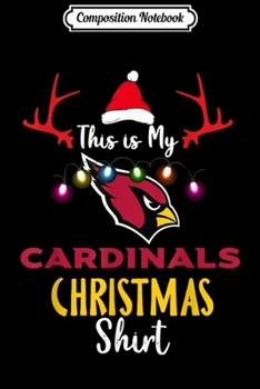 Composition Notebook: Christmas This Is My Team Football Arizona-Cardinal Fan  Journal/Notebook Blank Lined Ruled 6x9 100 Pages