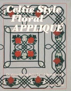 Paperback Celtic Style Floral Applique: Designs Using Interlaced Scrollwork Book