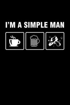 Paperback I'm A Simple Man: Weekly Planner 2020 6x9 - Tap Dance Notebook I Tap Dancing Step Dancer Gift I Tap Dancing Coffee Beer Ballroom Gift Book