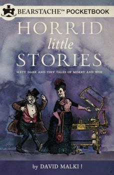Paperback Horrid Little Stories: Sixty Dark and Tiny Tales of Misery and Woe Book