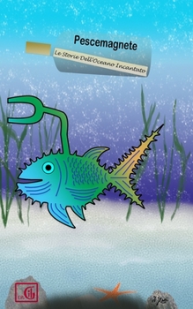 Paperback Pescemagnete: Le Storie Dell'Oceano Incantato [Italian] Book