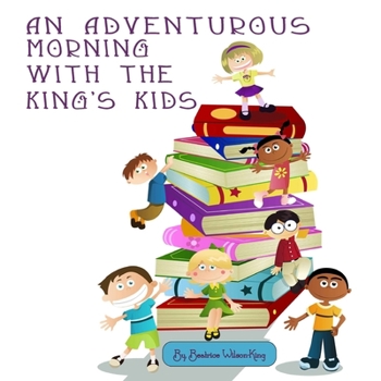 Paperback An Adventurous Morning with the King's Kids Book