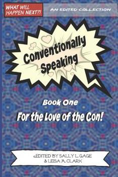 Paperback Conventionally Speaking: Book One: For the Love of the Con Book