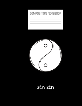 zen zen Composition Notebook: Composition Zen Ruled Paper Notebook to write in (8.5'' x 11'') 120 pages