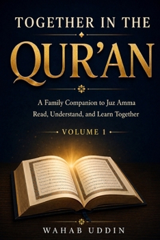 Together in the Qur’an: A Family Companion to Juz Amma — Read, Understand, Discuss, and Learn the Qur’an Together