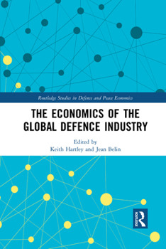 Paperback The Economics of the Global Defence Industry Book