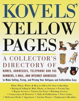 Paperback Kovels' Yellow Pages: A Directory of Names, Addresses, Telephone and Fax Numbers, and Email and Intern Et Addresses to Make Selling, Fixing, Book