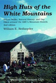 Paperback High Huts of the White Mountains, 2nd: Nature Walks, Natural History, and Day Hikes Around the AMC's Mountain Hostels Book