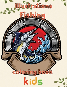 Illustrator Fishing Coloring Book Kids: 8.5''x11''/fishing coloring book