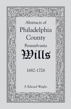 Paperback Abstracts of Philadelphia County [Pennsylvania] Wills, 1682-1726 Book