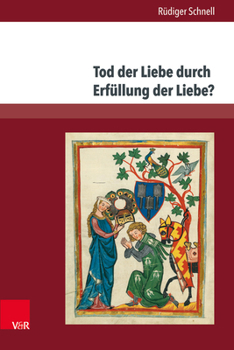 Tod Der Liebe Durch Erfullung Der Liebe?: Das Paradoxe Amoureux Und Die Hofische Liebe