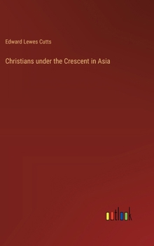 Hardcover Christians under the Crescent in Asia Book