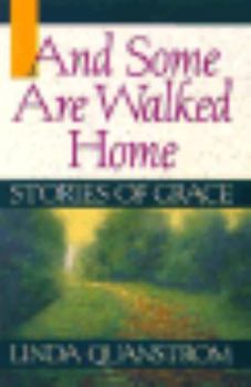 Paperback And Some Are Walked Home: Stories of Grace Book