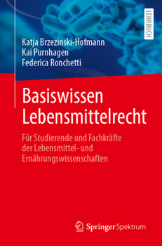 Paperback Basiswissen Lebensmittelrecht: Für Studierende Und Fachkräfte Der Lebensmittel- Und Ernährungswissenschaften [German] Book