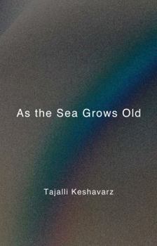 Paperback As the Sea Grows Old. by Tajalli Keshavarz Book