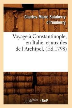 Paperback Voyage À Constantinople, En Italie, Et Aux Îles de l'Archipel, (Éd.1798) [French] Book