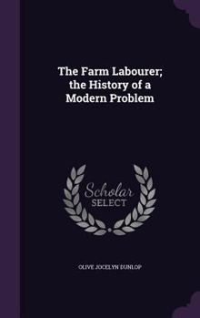 Hardcover The Farm Labourer; the History of a Modern Problem Book