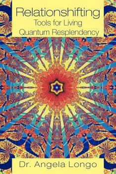Relationshifting: Tools for Living Quantum Resplendency: The EEEZY Mirror-Call Workbook: Emergent, Entanglement, Eternal, Zestful You