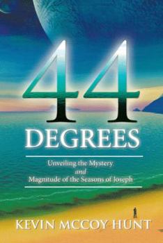 44 Degrees: Unveiling the Mystery and Magnitude of the Seasons of Joseph