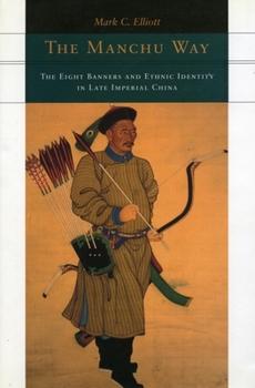 Paperback The Manchu Way: The Eight Banners and Ethnic Identity in Late Imperial China Book