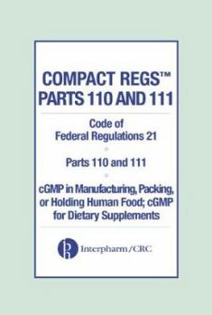 Paperback Compact Regs Parts 110 and 111: Cfr 21 Parts 110 and 111 Cgmp in Manufacturing: Packaging, or Holding Human Food; Cgmp for Dietary Supplements (10 Pac Book