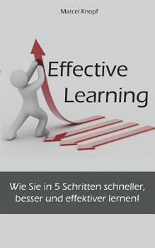 Paperback Effective Learning: Wie Sie in 5 Schritten schneller, besser und effektiver lernen! [German] Book