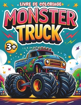 Paperback Livre de coloriage Monster truck: 25 coloriages camions et voitures avec des roues incroyables ! Activité manuelle de dessins à colorier pour les enfa [French] Book