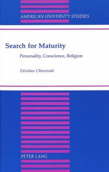 Search for Maturity: Personality, Conscience, Religion (American University Studies Series VII, Theology and Religion)