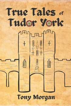 Paperback True Tales of Tudor York Book