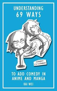 Paperback Understanding 69 Ways to Add Comedy in Anime and Manga Book