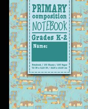 Paperback Primary Composition Notebook: Grades K-2: Kids School Exercise Books, Primary Composition K2, 100 Sheets, 200 Pages, Cute Birthday Cover Book