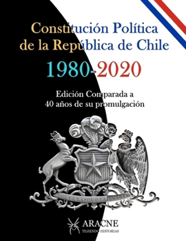 Paperback Constituci?n Pol?tica de la Rep?blica de Chile: Edici?n Comparada a 40 a?os de su Promulgaci?n [Spanish] Book