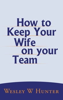 How to Keep Your Wife on your Team