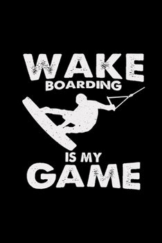 Paperback Wakeboarding is my game: 6x9 WAKEBOARD - lined - ruled paper - notebook - notes Book