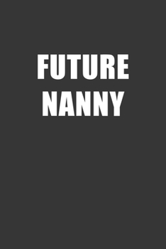 Paperback Future Nanny Notebook: Lined Journal, 120 Pages, 6 x 9, Affordable Gift For Student, Future Dream Job Journal Matte Finish Book