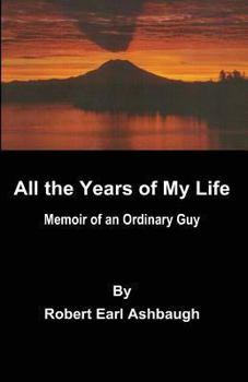 Paperback All the years of my life: Memoir of an ordinary guy Book